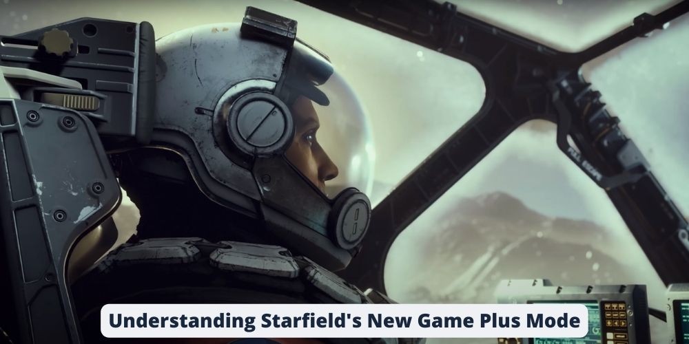 Understanding Starfield's New Game Plus Mode